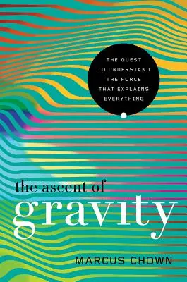 Ascensiunea gravitației - The Ascent of Gravity