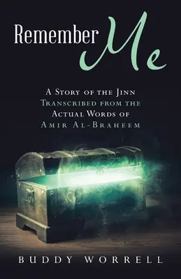 Amintește-ți de mine: O poveste despre Jinn transcrisă din cuvintele reale ale lui Amir Al-Braheem - Remember Me: A Story of the Jinn Transcribed from the Actual Words of Amir Al-Braheem