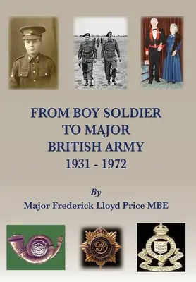 De la băiat soldat la maior: Armata britanică 1931-72 - From Boy Soldier to Major: British Army 1931-72
