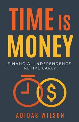 Timpul înseamnă bani - Independență financiară, pensionare timpurie - Time Is Money - Financial Independence, Retire Early