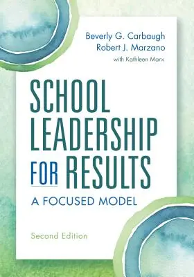 Leadership școlar pentru rezultate: A Focused Model Ediția a doua - School Leadership for Results: A Focused Model Second Edition