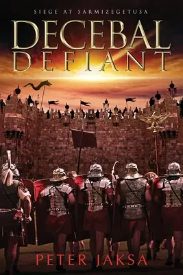 Decebal Defiant: Asediul de la Sarmizegetusa - Decebal Defiant: Siege At Sarmizegetusa