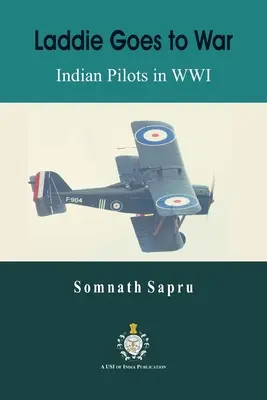 Laddie merge la război: piloți indieni în Primul Război Mondial - Laddie Goes to War: Indian Pilots in World War I