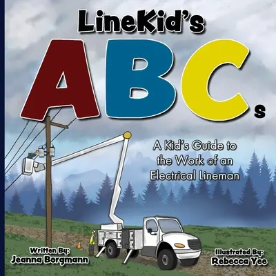 LineKid's ABCs: Ghidul unui copil pentru munca de electrician - LineKid's ABCs: A Kid's Guide to the Work of an Electrical Lineman