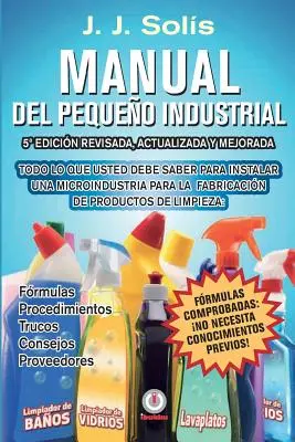 Manual del pequeo industrial: Frmule, procedee, secrete, sfaturi prctice, recomandări și furnizori pentru microindustria de țesături - Manual del pequeo industrial: Frmulas, procedimientos, secretos, consejos prcticos, recomendaciones y proveedores para la microindustria de fabric