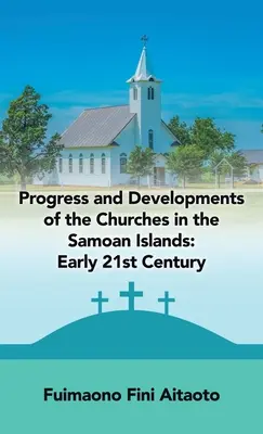 Progresul și dezvoltarea bisericilor din insulele Samoa: Începutul secolului XXI - Progress and Developments of the Churches in the Samoan Islands: Early 21St Century