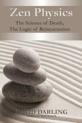 Fizica Zen, Știința Morții, Logica Reîncarnării - Zen Physics, the Science of Death, the Logic of Reincarnation
