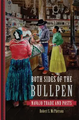 Both Sides of the Bullpen: Comerțul și posturile Navajo - Both Sides of the Bullpen: Navajo Trade and Posts
