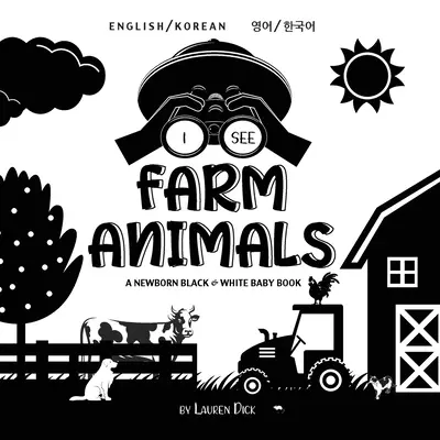 I See Farm Animals: Bilingv (engleză / coreeană) (영어 / 한국어) A Newborn Black & White Baby Book (High-Con - I See Farm Animals: Bilingual (English / Korean) (영어 / 한국어) A Newborn Black & White Baby Book (High-Con