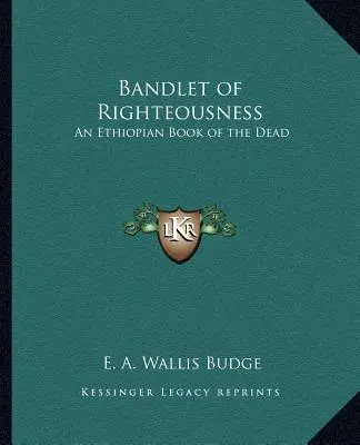 Banditul dreptății: O carte etiopiană a morților - Bandlet of Righteousness: An Ethiopian Book of the Dead