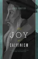 Bucuria calvinismului: Cunoașterea iubirii personale, necondiționate, irezistibile și de nezdruncinat a lui Dumnezeu - Joy of Calvinism: Knowing God's Personal, Unconditional, Irresistible, Unbreakable Love