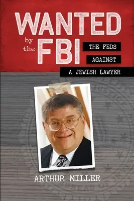 Căutat de FBI: Federalii împotriva unui avocat evreu - Wanted by the FBI: The Feds against a Jewish Lawyer