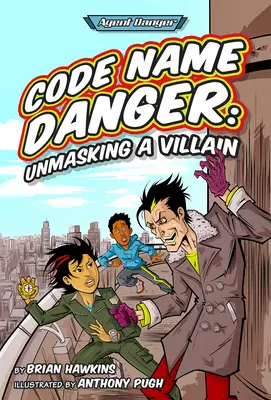 Nume de cod Danger: Demascarea unui răufăcător - Code Name Danger: Unmasking a Villain