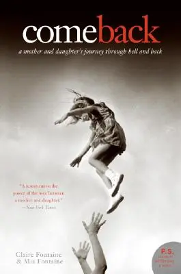 Vino înapoi: Călătoria unei mame și a unei fiice prin iad și înapoi - Come Back: A Mother and Daughter's Journey Through Hell and Back