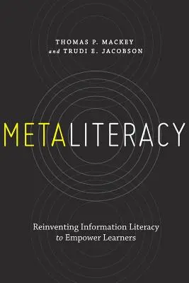 Metaliteracy: Reinventarea alfabetizării informaționale pentru abilitarea elevilor - Metaliteracy: Reinventing Information Literacy to Empower Learners