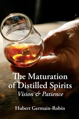 Maturarea băuturilor spirtoase distilate: Viziune și răbdare - Maturation of Distilled Spirits: Vision and Patience