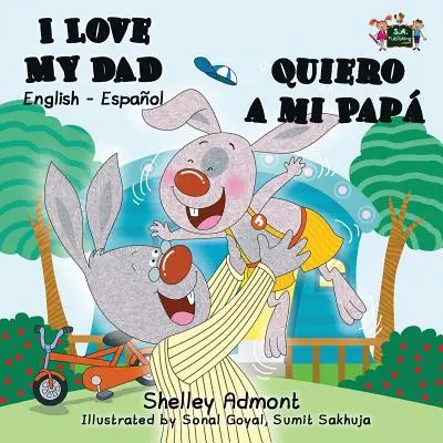 Îl iubesc pe tatăl meu - Quiero a mi Pap: English Spanish Bilingual Book - I Love My Dad - Quiero a mi Pap: English Spanish Bilingual Book