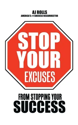 Oprește-ți scuzele: De la oprirea succesului tău - Stop Your Excuses: From Stopping Your Success