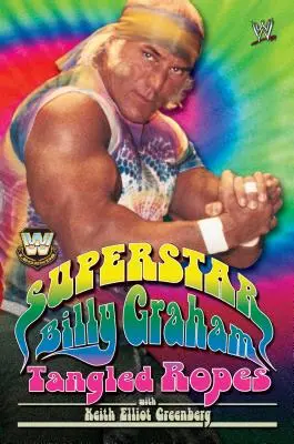 Superstarul Billy Graham: Frânghii încurcate - Superstar Billy Graham: Tangled Ropes