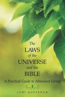 Legile Universului și Biblia: Un ghid practic pentru o viață abundentă - The Laws of the Universe and the Bible: A Practical Guide to Abundant Living