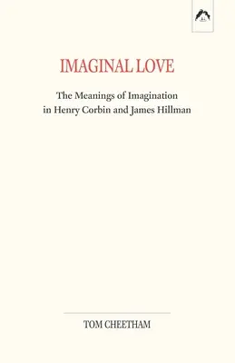 Imaginal Love: Semnificațiile imaginației în Henry Corbin și James Hillman - Imaginal Love: The Meanings of Imagination in Henry Corbin and James Hillman