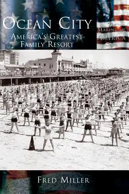 Ocean City: Cea mai mare stațiune pentru familii din America - Ocean City: America's Greatest Family Resort