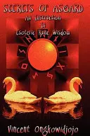 Secretele din Asgard: O instrucțiune în înțelepciunea runelor esoterice - Secrets of Asgard: An Instruction In Esoteric Rune Wisdom