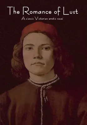 The Romance of Lust: Un roman erotic victorian clasic - The Romance of Lust: A classic Victorian erotic novel