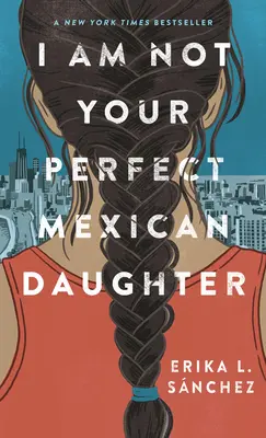 Nu sunt fiica ta mexicană perfectă - I Am Not Your Perfect Mexican Daughter