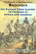 Biografia lui Mahommah Gardo Baquaqua: Trecerea sa de la sclavie la libertate în Africa și America - The Biography of Mahommah Gardo Baquaqua: His Passage from Slavery to Freedom in Africa and America