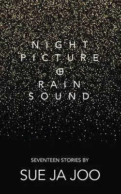 Imaginea de noapte a sunetului ploii: Șaptesprezece povești - Night Picture of Rain Sound: Seventeen Stories