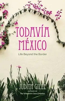 Todava Mxico: Viața dincolo de graniță - Todava Mxico: Life Beyond the Border