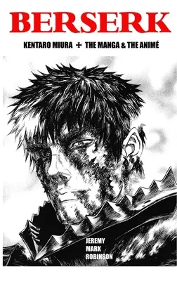Berserk: Kentaro Miura: Manga și Anime - Berserk: Kentaro Miura: The Manga and the Anime