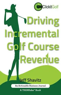 Driving Incremental Golf Course Revenue: Strategia dvs. de afaceri câștigătoare pentru generarea de venituri incrementale pentru terenul dvs. de golf. - Driving Incremental Golf Course Revenue: Tee up your winning business strategy for generating incremental revenue for your golf course.