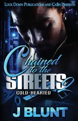 Chained to the Streets 2: Inimă rece - Chained to the Streets 2: Cold-Hearted