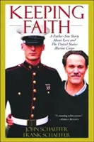 Keeping Faith: O poveste tată-fiu despre dragoste și Corpul de Infanterie Marină al Statelor Unite - Keeping Faith: A Father-Son Story about Love and the United States Marine Corps