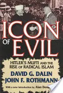 Icoana răului: Muftiul lui Hitler și ascensiunea islamului radical (Icon of Evil: Hitler's Mufti and the Rise of Radical Islam) - Icon of Evil: Hitler's Mufti and the Rise of Radical Islam