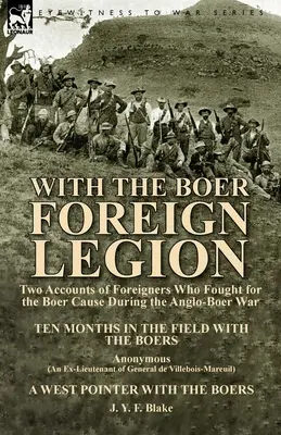 Cu Legiunea străină boierească: Două relatări ale străinilor care au luptat pentru cauza boerilor în timpul războiului anglo-boerilor (Two Accounts of Foreigners Who Fought for the Boer Cause During the Anglo-Boer War) - With the Boer Foreign Legion: Two Accounts of Foreigners Who Fought for the Boer Cause During the Anglo-Boer War