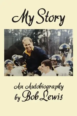 Povestea mea: O autobiografie de Bob Lewis - My Story: An Autobiography by Bob Lewis