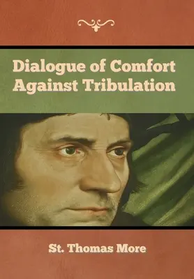 Dialogul mângâierii împotriva necazului - Dialogue of Comfort against Tribulation