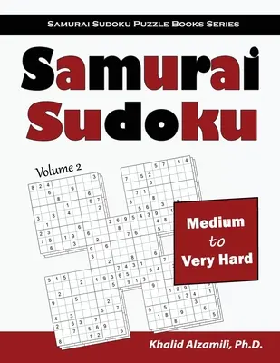 Samurai Sudoku: 500 de puzzle-uri Sudoku de la mediu la foarte greu care se suprapun în 100 în stil Samurai - Samurai Sudoku: 500 Medium to Very Hard Sudoku Puzzles Overlapping into 100 Samurai Style