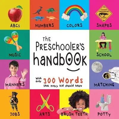 The Preschooler's Handbook: ABC, numere, culori, forme, potrivire, școală, maniere, oliță și locuri de muncă, cu 300 de cuvinte pe care fiecare copil trebuie să le știe ( - The Preschooler's Handbook: ABC's, Numbers, Colors, Shapes, Matching, School, Manners, Potty and Jobs, with 300 Words that every Kid should Know (