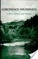 Adirondack Wilderness: O poveste despre om și natură - Adirondack Wilderness: A Story of Man and Nature