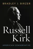 Russell Kirk: Conservator american - Russell Kirk: American Conservative