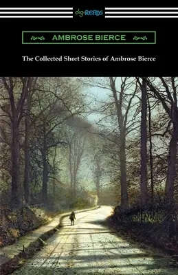 Colecția de povestiri scurte a lui Ambrose Bierce - The Collected Short Stories of Ambrose Bierce