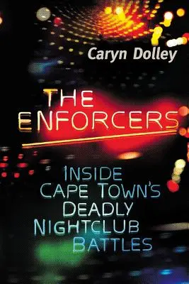 The Enforcers: În interiorul bătăliilor mortale din cluburile de noapte din Cape Town - The Enforcers: Inside Cape Town's deadly nightclub battles