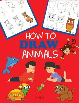 Cum să desenezi animale: Învață să desenezi pentru copii, Step by Step Drawing - How to Draw Animals: Learn to Draw For Kids, Step by Step Drawing