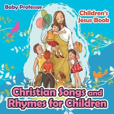Cântece și rime creștine pentru copii - Cartea lui Iisus pentru copii - Christian Songs and Rhymes for Children - Children's Jesus Book