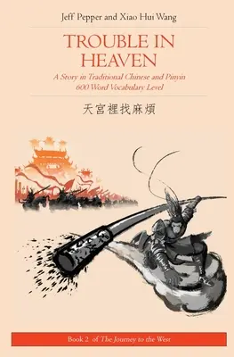 Probleme în cer: O poveste în chineză tradițională și pinyin, nivel de vocabular de 600 de cuvinte - Trouble in Heaven: A Story in Traditional Chinese and Pinyin, 600 Word Vocabulary Level