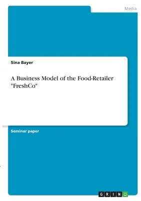 Un model de afaceri al retailerului alimentar FreshCo